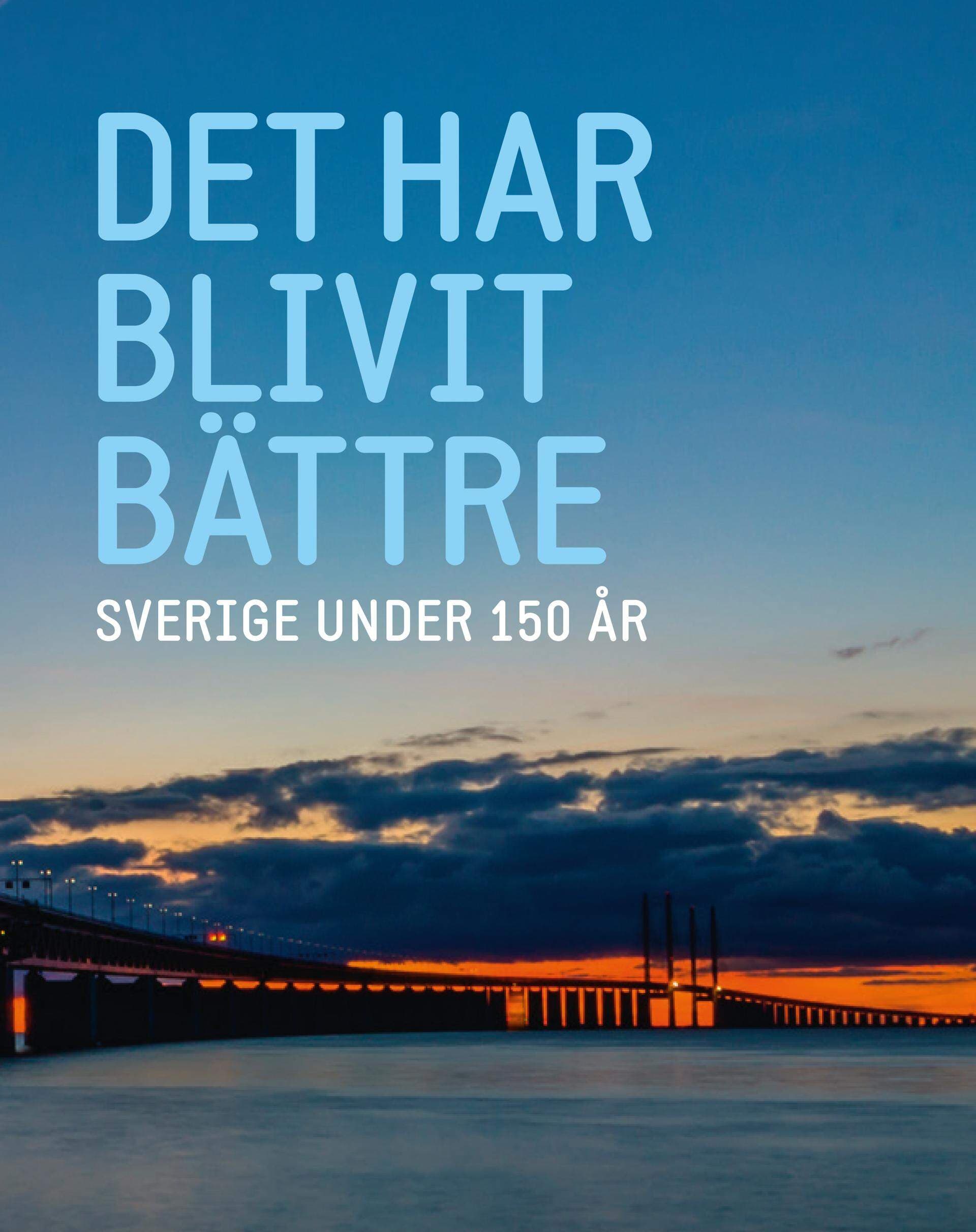 Framsida Det har blivit bättre: Sverige under 150 år