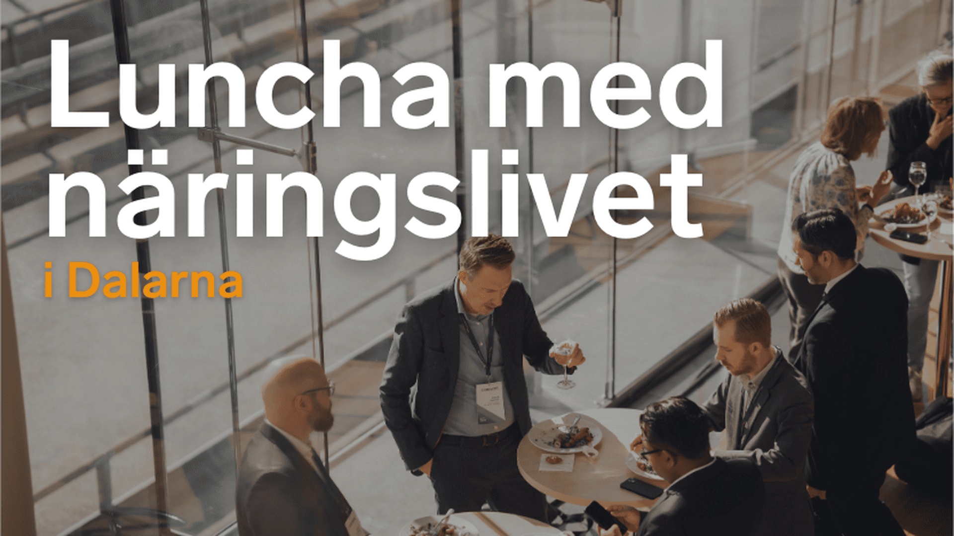 Människor som står och pratar och texten ”Luncha med näringslivet i Dalarna”