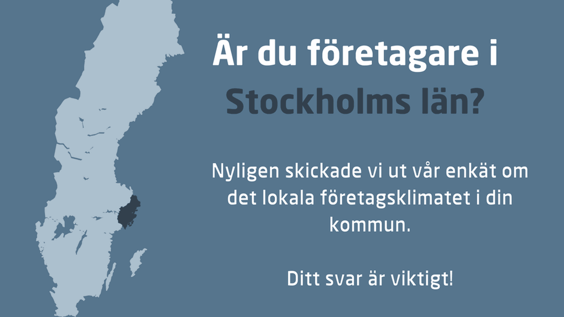 Är du företagare i Stockholms län? Då kan du ha fått vår enkät om det lokala företagsklimatet, ditt svar är viktigt!