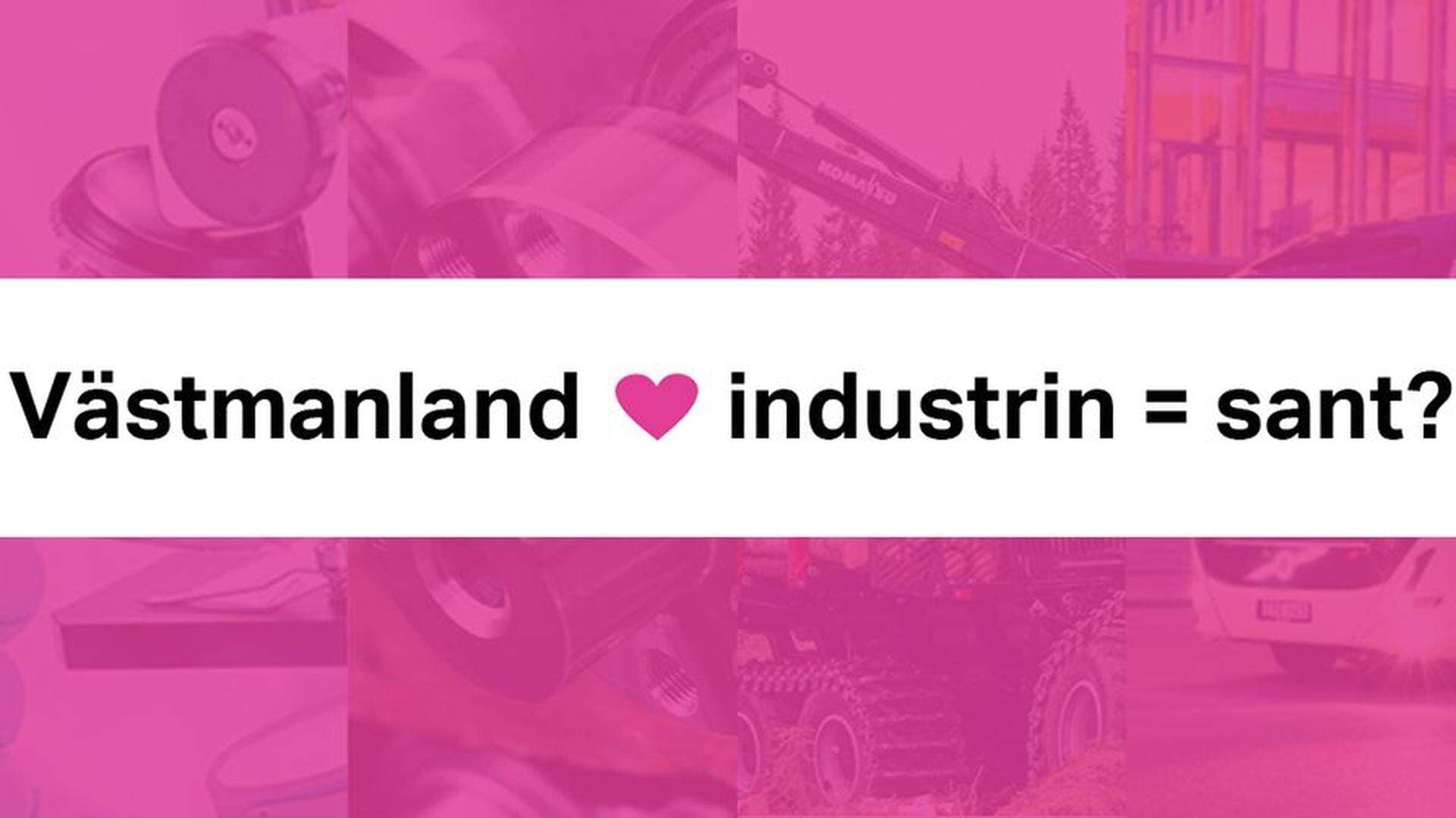Västmanland hjärta industrin = sant